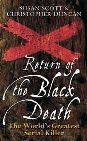 Return of the Black Death : The World's Greatest Serial Killer