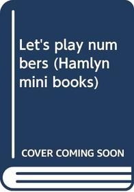 Let's play numbers (Hamlyn mini books)