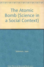 The Atomic Bomb (Science in a Social Context)