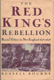 Red King's Rebellion: Racial Politics in New England, 1675-1678