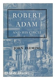Robert Adam and His Circle