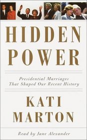 Hidden Power : Presidential Marriages That Shaped Our Recent History