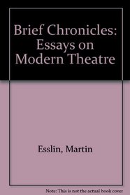 Brief Chronicles: Essays on Modern Theatre