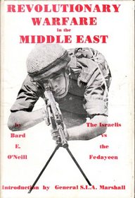 Revolutionary warfare in the Middle East;: The Israelis vs. the Fedayeen