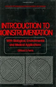 Introduction to Bioinstrumentation: With Biological, Environmental, and Medical Applications (Contemporary Instrumentation and Analysis)