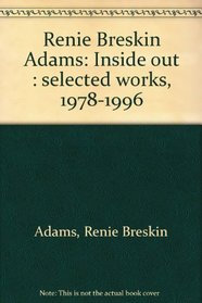 Renie Breskin Adams: Inside out : selected works, 1978-1996
