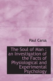 The Soul of Man : an Investigation of the Facts of Physiological and Experimental Psychology