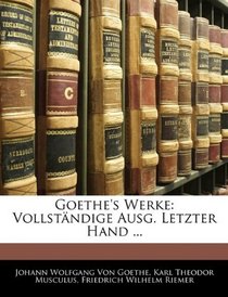 Goethe's Werke: Vollstndige Ausg. Letzter Hand ... (German Edition)