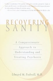 Recovering Sanity : A Compassionate Approach to Understanding and Treating Pyschosis