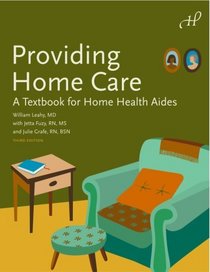 Providing Home Care: A Textbook for Home Health Aides