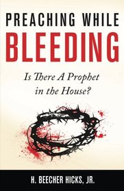 Preaching While Bleeding: Is There A Prophet in the House?