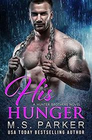 His Hunger (The Hunter Brothers) (Volume 3)