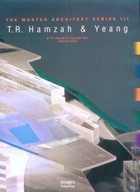 T.R. Hamzah & Yeang: Selected Works (Master Architect Series, 3)