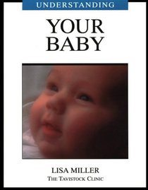 Understanding Your Baby (Understanding Your Child - the Tavistock Clinic Series)