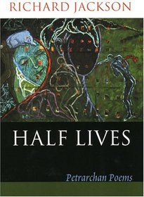 Half Lives: Petrarchan Poems