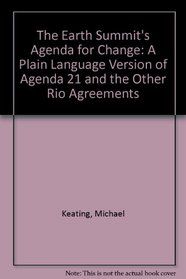 The Earth Summit's Agenda for Change: A Plain Language Version of Agenda 21 and the Other Rio Agreements