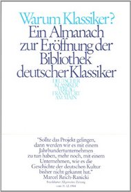 Bibliothek deutscher Klassiker. Warum Klassiker? Ein Almanach. Zur Erffnung der Bibliothek deutscher Klassiker.
