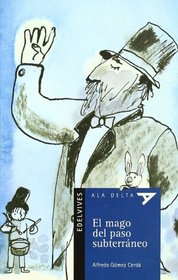 El mago del paso subterraneo/ The underpass wizard (Ala Delta Azul) (Spanish Edition)