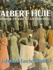 Albert Huie: Father of Jamaican Painting