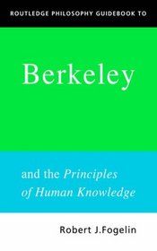 Routledge Philosophy Guidebook to Berkeley and the Principles of Human Knowledge (Routledge Philosophy Guidebooks)