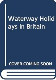 Waterway Holidays in Britain