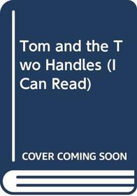 Tom and the Two Handles (I Can Read)