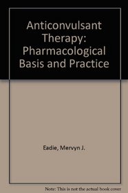 Anticonvulsant Therapy: Pharmacological Basis and Practice