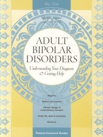 Adult Bipolar Disorders: Understanding Your Diagnosis and Getting Help