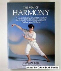 The Way of Harmony: A Guide to Self-Knowledge Through the Arts of T'Ai Chi Chuan, Hsing I, Pa Kua, and Chi Kung
