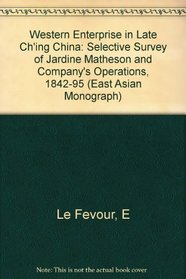 Western Enterprise in Late Ching China (Harvard East Asian Monographs (Hardcover))