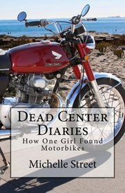 Dead Center Diaries: How One Girl Found Motorbikes