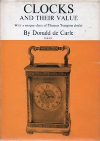 Clocks and their value: Illustrated guide to ancient and modern clocks with a unique chart of all known Tompion clocks