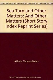 Sea Turn and Other Matters: And Other Matters (Short Story Index Reprint Series)