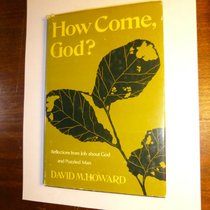 How come, God?: Reflections from Job about God and puzzled man