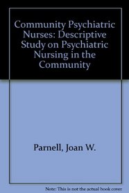 Community Psychiatric Nurses: Descriptive Study on Psychiatric Nursing in the Community