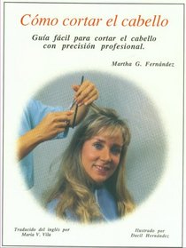 Como Cortar El Cabello: Guia Facil Para Contar El Cabello Con Precision Professional (Haircutting Basic)