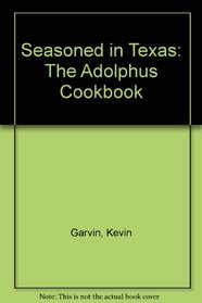 Seasoned in Texas: The Adolphus Cookbook