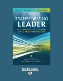 The Transforming Leader: New Approaches to Leadership for the Twenty-first Century