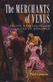 Merchants of Venus: Inside Harlequin and the Empire of Romance