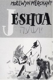 Jeshua: Nazareth to Jerusalem (Princeton Theological Monograph Series)