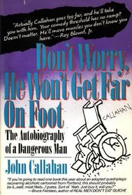 Don't Worry, He Won't Get Far on Foot: The Autobiography of a Dangerous Man