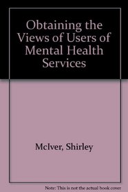 Obtaining the Views of Users of Mental Health Services