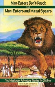 MAN-EATERS DON'T KNOCK and MAN-EATERS AND MASAI SPEARS Two Missionary Adventure Stories for Children