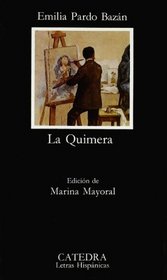 La quimera / The Chimera (Letras Hispanicas / Hispanic Writings) (Spanish Edition)