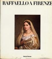 Raffaello a Firenze: Dipinti e disegni delle collezioni fiorentine (Italian Edition)