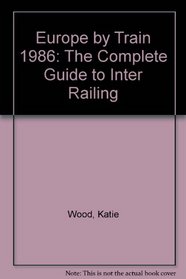 Europe by Train 1986: The Complete Guide to Inter Railing