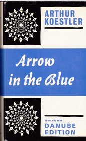 Arrow in the blue: The first volume of an autobiography: 1905-31; (The Danube edition)