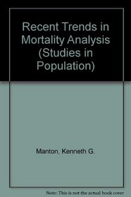 Recent Trends in Mortality Analysis (Studies in Population)