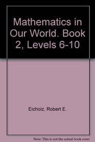 Mathematics in Our World. Book 2, Levels 6-10
