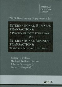2009 Documents Supplement for International Business Transactions: a Problem-oriented Coursebook and International Business Transactions: Trade and Economic Relations (American Casebook)